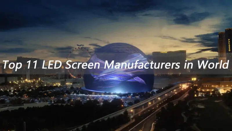 Top 11 LED Screen Manufacturers in World