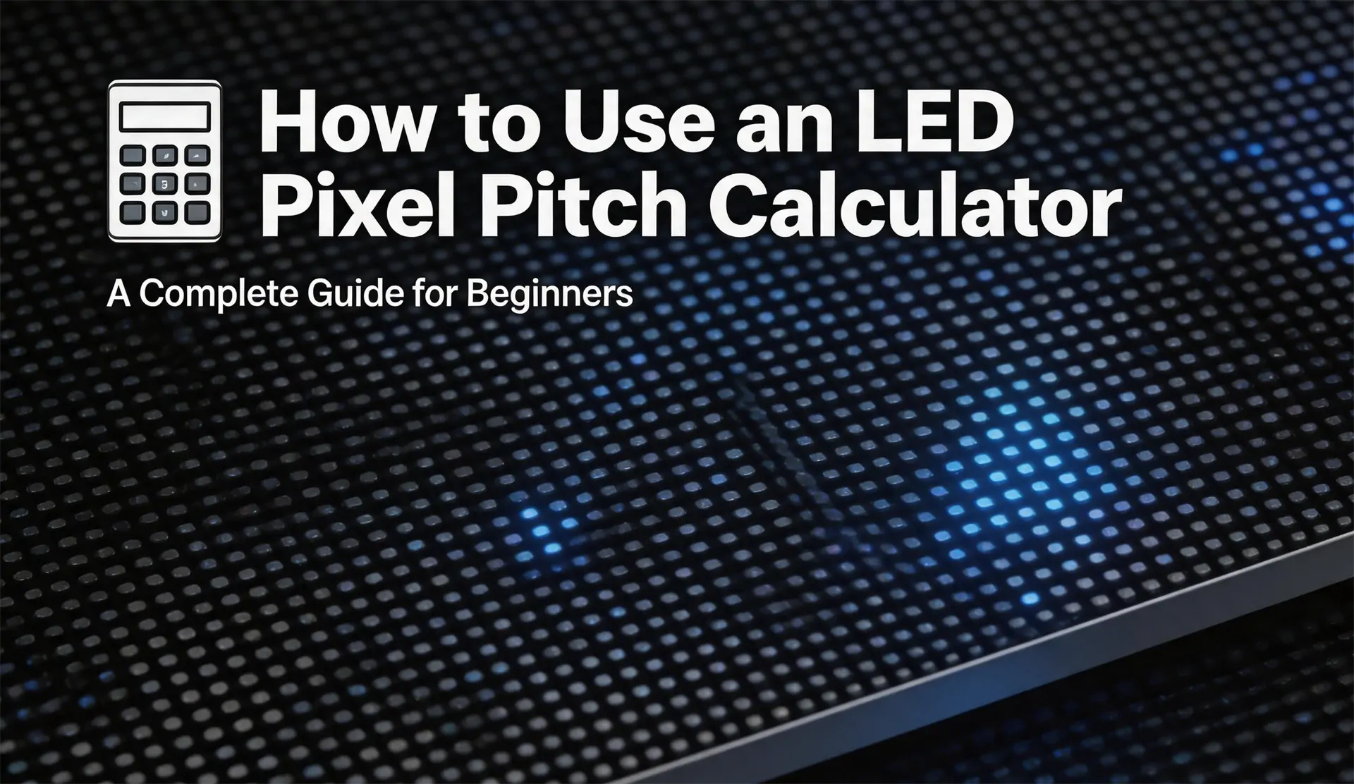 How to Use an LED Pixel Pitch Calculator