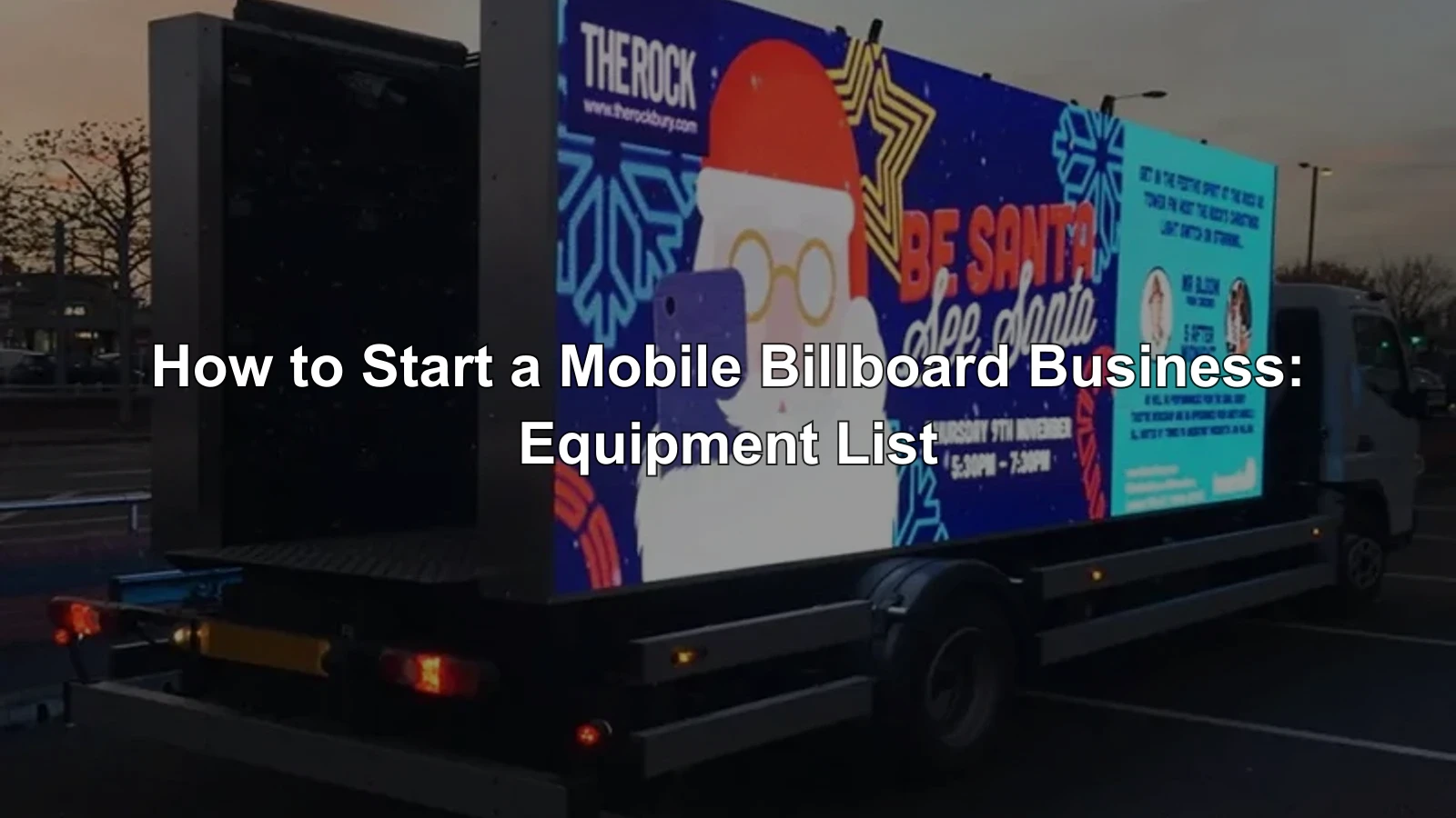 Mobile LED billboard truck with the title How to Start a Mobile Billboard Business: Equipment List